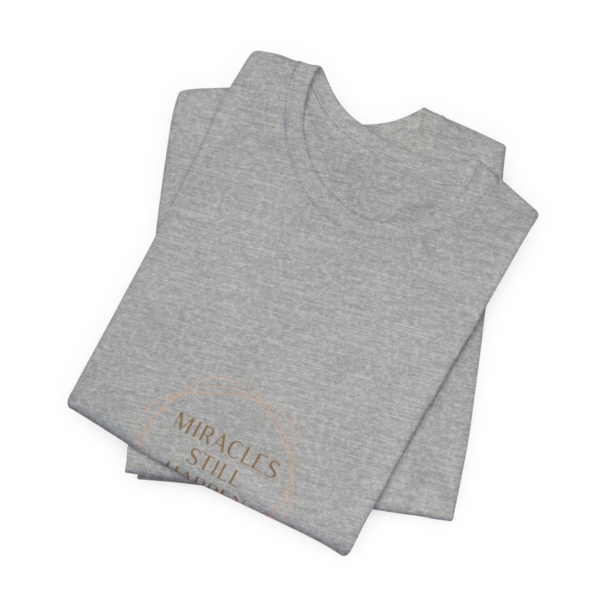 Miracles Still Happen T-Shirt | vibes t-shirt, minimal mood slogan