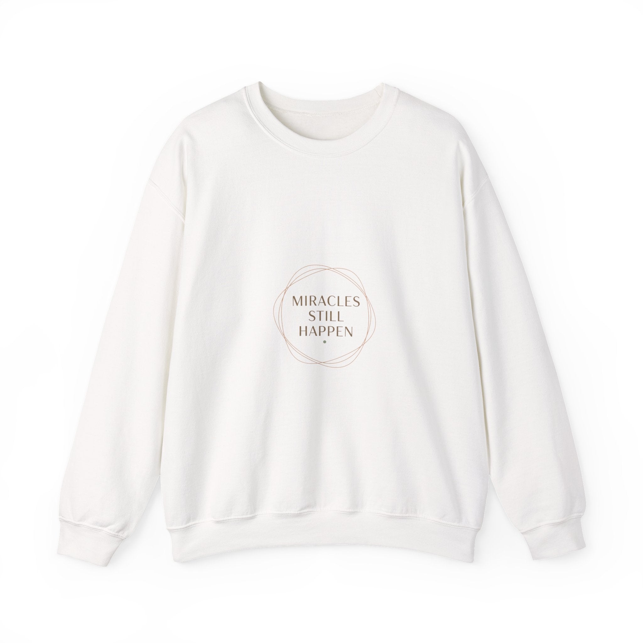 Miracles Still Happen Sweatshirt | minimal vibes slogan, casual mood
