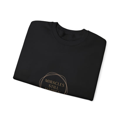 Miracles Still Happen Sweatshirt | minimal vibes slogan, casual mood