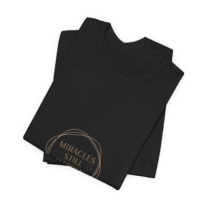 Miracles Still Happen T-Shirt | vibes t-shirt, minimal mood slogan