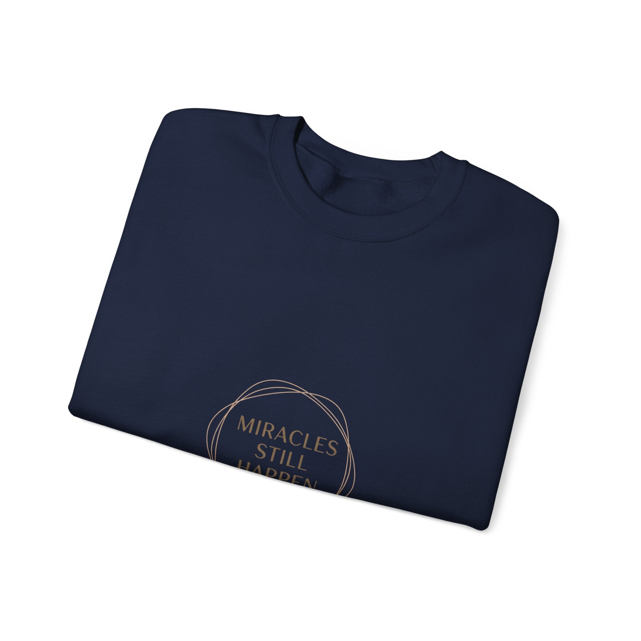 Miracles Still Happen Sweatshirt | minimal vibes slogan, casual mood