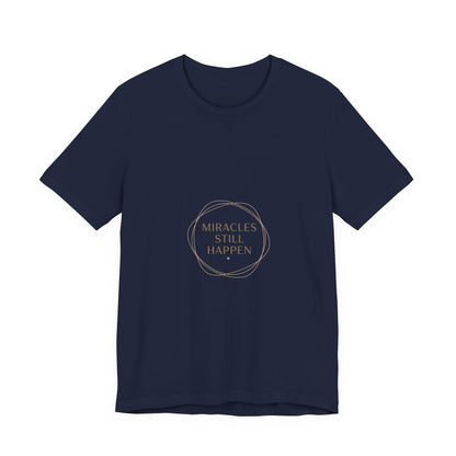 Miracles Still Happen T-Shirt | vibes t-shirt, minimal mood slogan