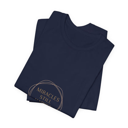 Miracles Still Happen T-Shirt | vibes t-shirt, minimal mood slogan