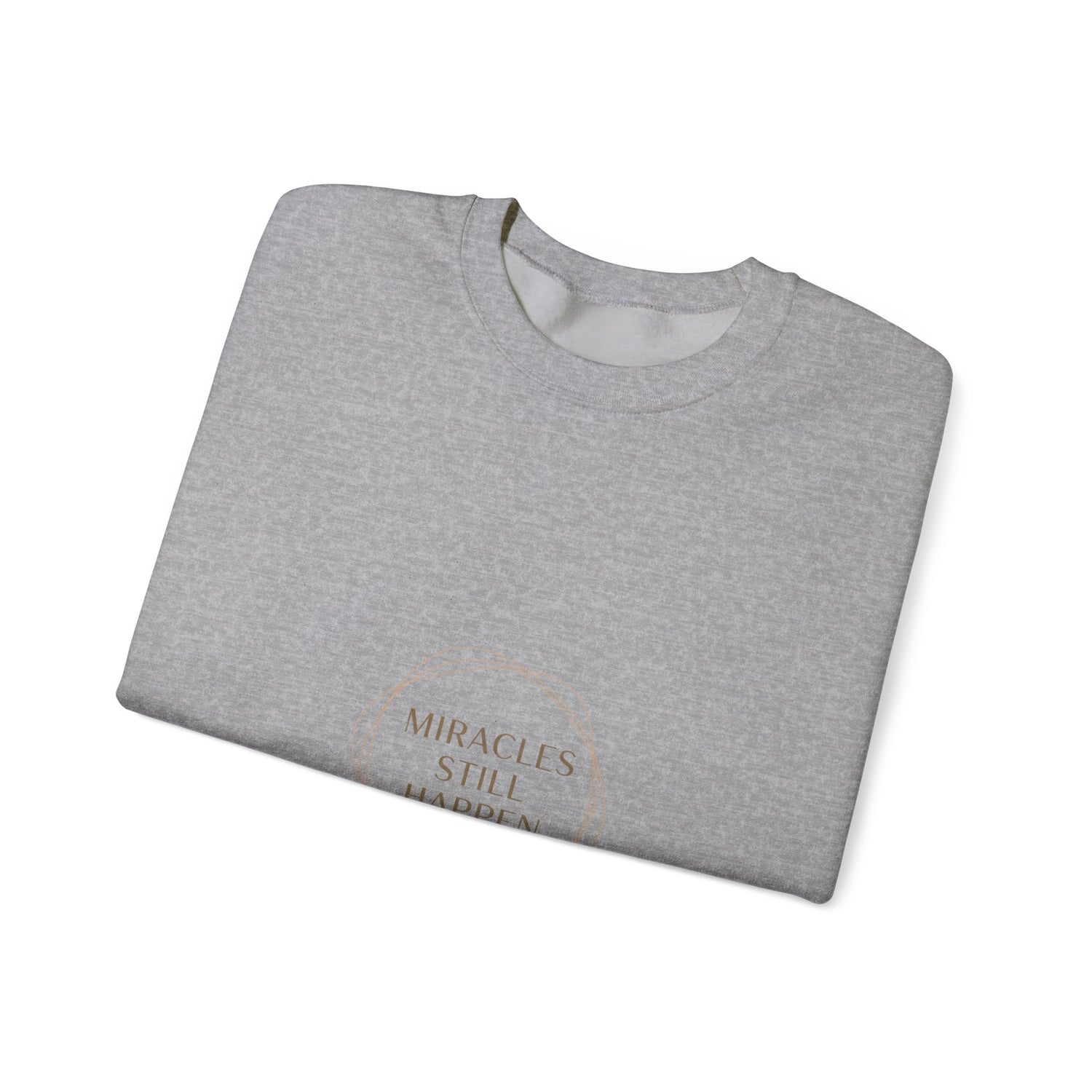 Miracles Still Happen Sweatshirt | minimal vibes slogan, casual mood