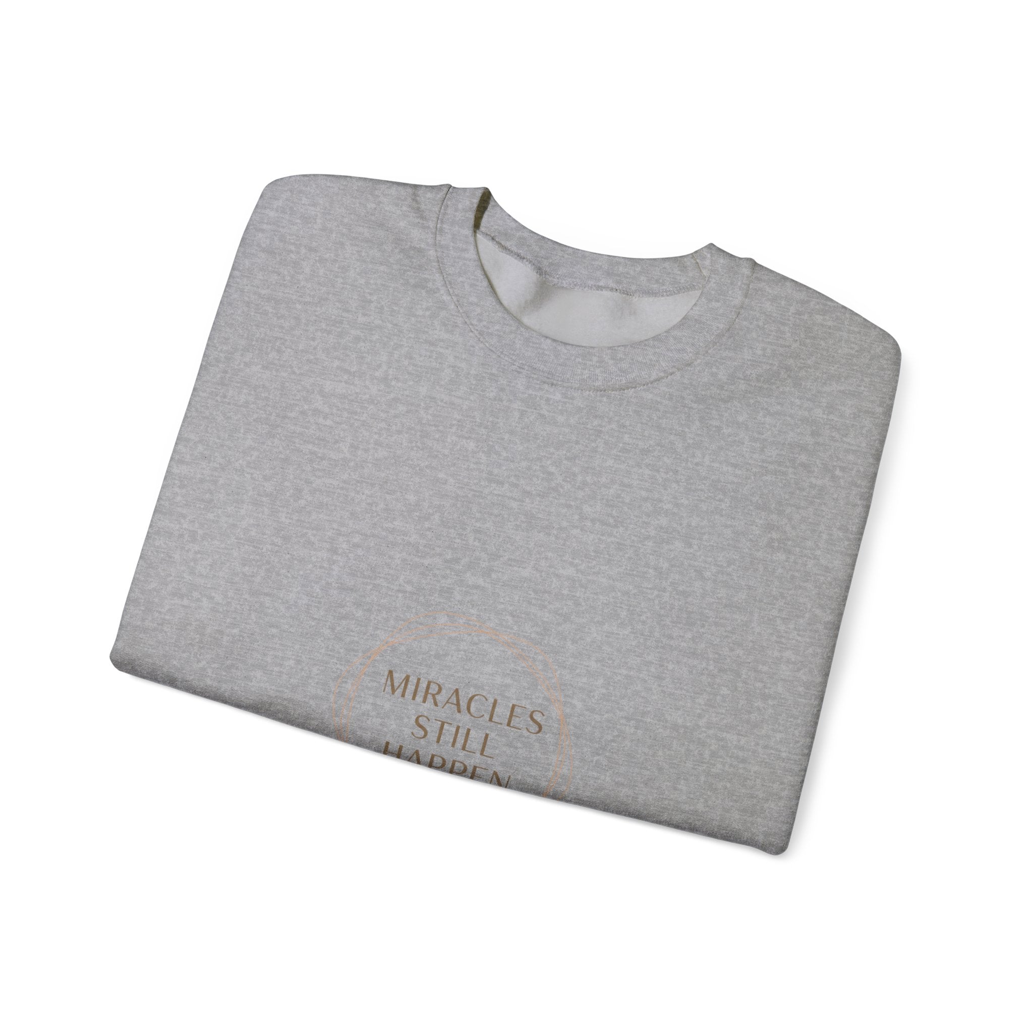 Miracles Still Happen Sweatshirt | minimal vibes slogan, casual mood