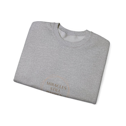Miracles Still Happen Sweatshirt | minimal vibes slogan, casual mood