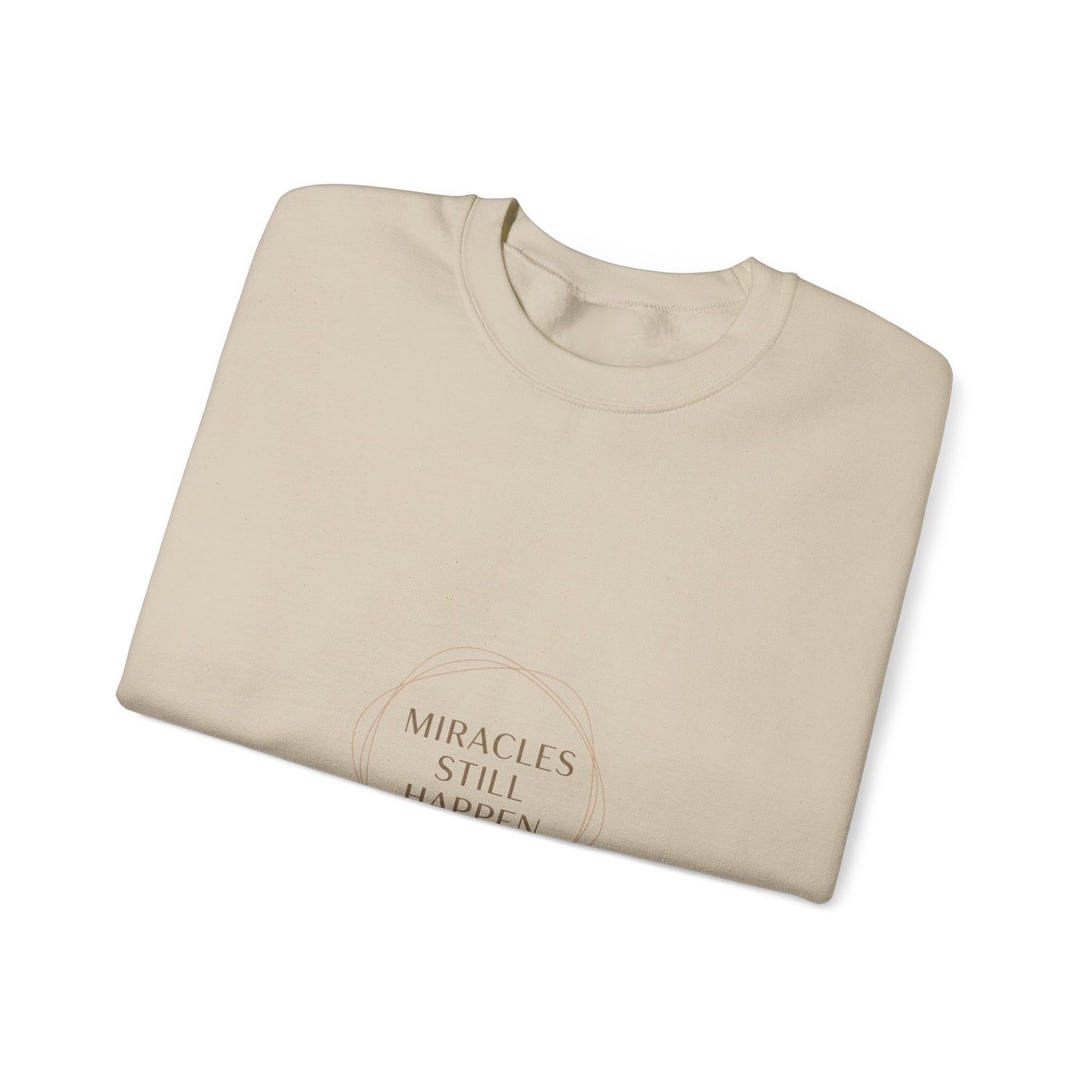 Miracles Still Happen Sweatshirt | minimal vibes slogan, casual mood