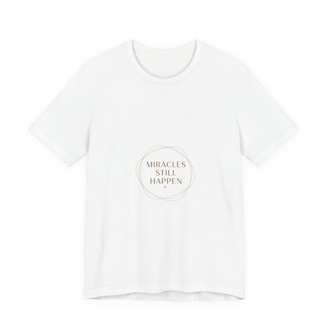 Miracles Still Happen T-Shirt | vibes t-shirt, minimal mood slogan