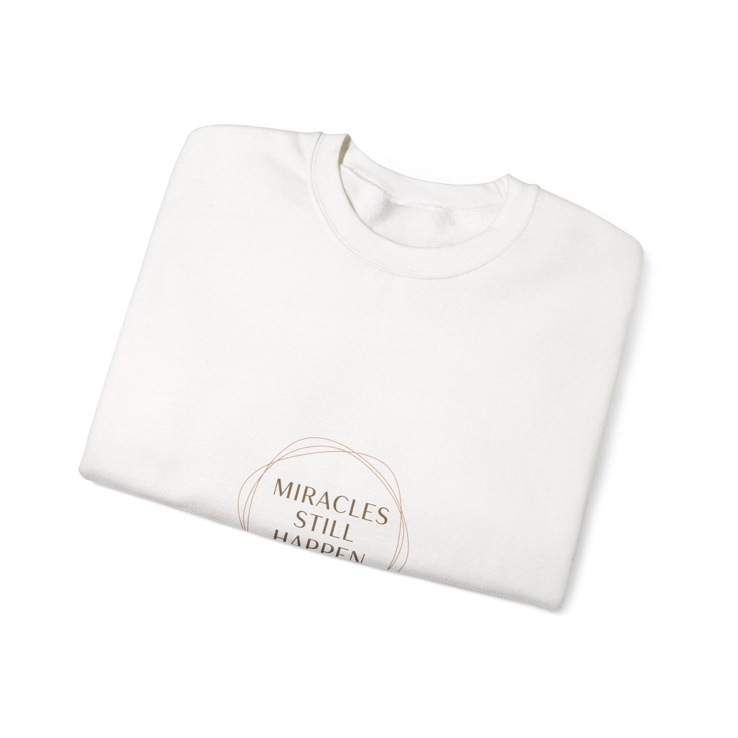 Miracles Still Happen Sweatshirt | minimal vibes slogan, casual mood