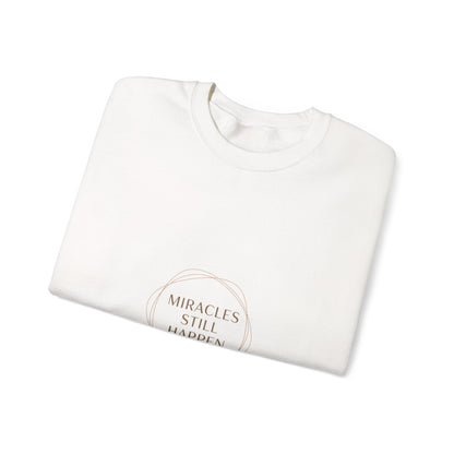 Miracles Still Happen Sweatshirt | minimal vibes slogan, casual mood